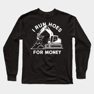 I Run Hoes For Money Long Sleeve T-Shirt